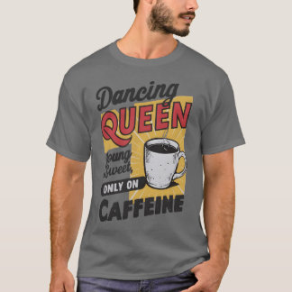 T-shirt Reine de la danse Jeune et douce seulement à la ca