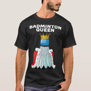 T-shirt Reine du badminton _ Femmes Chemise du badminton _