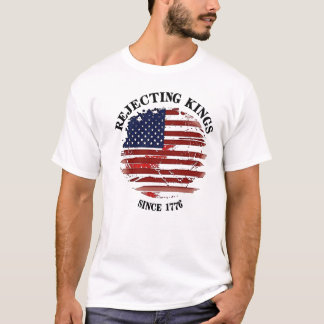 T-shirt Rejecting Kings American Flag Design Since 1776 T-