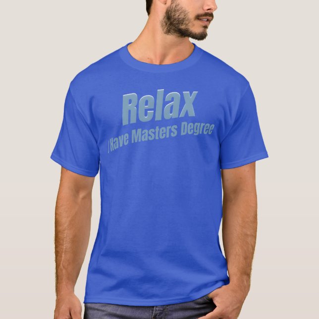 T-shirt Rela I Have A Masters Degree Education Bachelor gi (Devant)