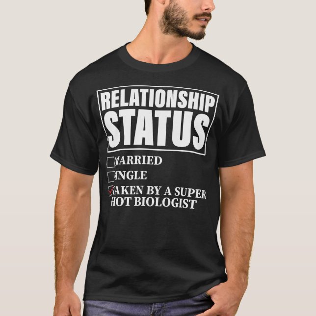 T-shirt Relationship Status Taken By Super Hot Biologist  (Devant)