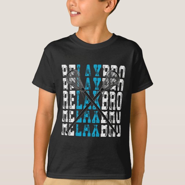 T-shirt Relax Bro Funny Lacrosse Player Lax Lover Joke Tee (Devant)