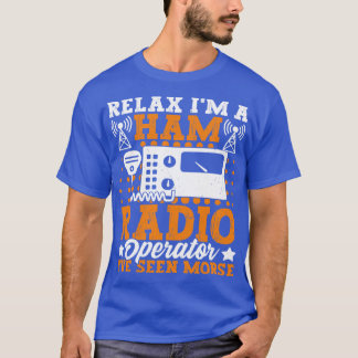 T-shirt Relax Im A Ham Radio Operator Relax Im A Ham Radio