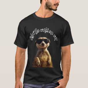 T-shirt Relax – Le Monde Peut Attendre Meerkat Cool avec