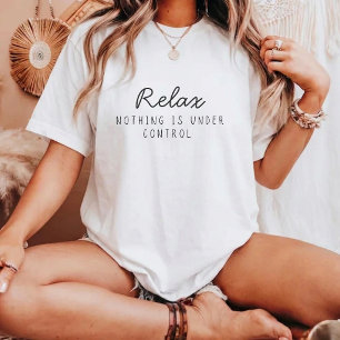 T-shirt Relax Rien N'est Sous Contrôle Drôle Sarcastique