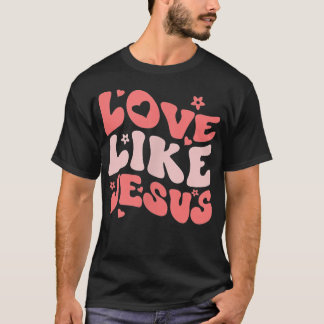 T-shirt Religieux Dieu chrétien Citation Amour Comme Jésus