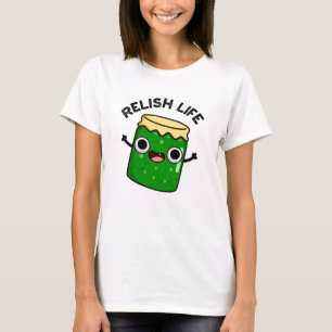 T-shirt Relish Life Funky Food Pun