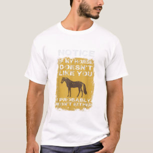 T-shirt Remarquez que si mon cheval ne vous aime pas, j'ai