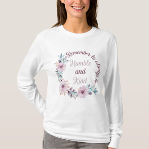 T-shirt Remember to always be humble and kind