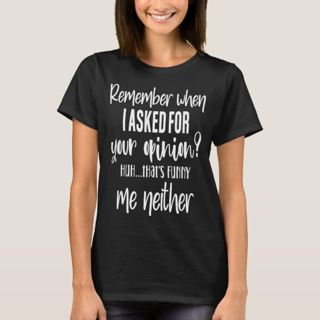 T-shirt Remember When I Asked Your Onion, Sarcastic Quote  (Devant)