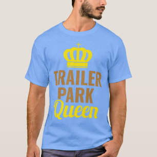 T-shirt Remorque Park Queen Mobile Home Camping Camping Ca