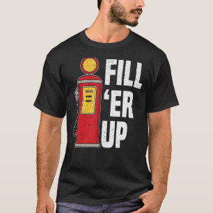 T-shirt Remplissez 'Er Up Station d'essence Accompagnateur