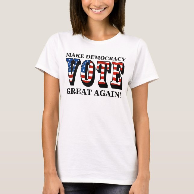 T-SHIRT RENDEZ LA DÉMOCRATIE GRANDE ! (VOTE) (Devant)