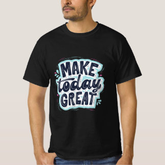 T-shirt Rendre aujourd'hui agréable
