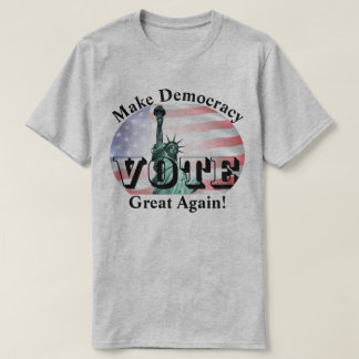 T-shirt Rendre la démocratie à sa grandeur ! VOTER