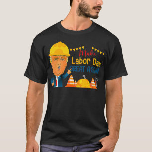 T-shirt Rendre la fête du travail grande à nouveau Drôle r