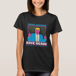 T-shirt Rendre l'Amérique rave à nouveau drôle Trump Edm S