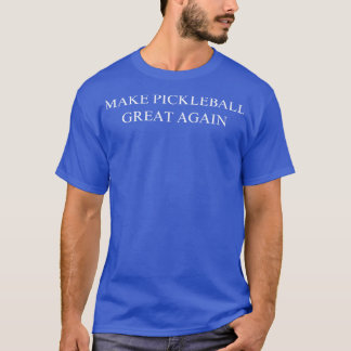 T-shirt Rendre le Pickleball super