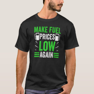 T-shirt Rendre le prix du carburant à bas à nouveau pompe 