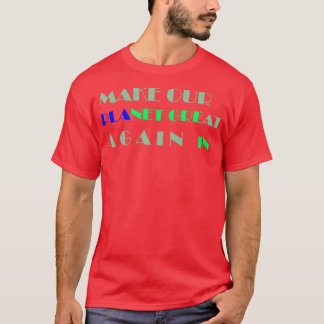 T-shirt rendre notre planète verte et grande à nouveau