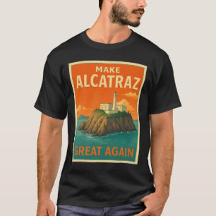 T-shirt Rendre sa grandeur à Alcatraz drôle Trump Alcatraz