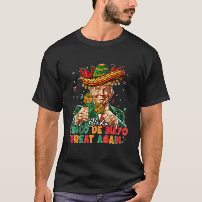 T-shirt Rendre sa grandeur à Cinco de Mayo Donald Trump (Devant)