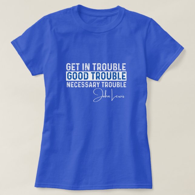 T-shirt Rep John Lewis cite / avoir de bons ennuis (Design devant)