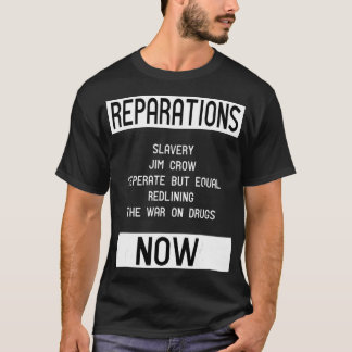 T-shirt REPARATIONS for BLM, Social Justice and Equality 