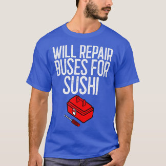 T-shirt Réparera Les Bus Pour Le Cadeau Mécanique Sushi