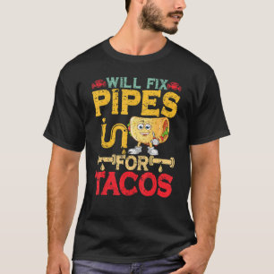 T-shirt Réparera Les Tuyaux Pour Tacos Plomber Plumber Hom