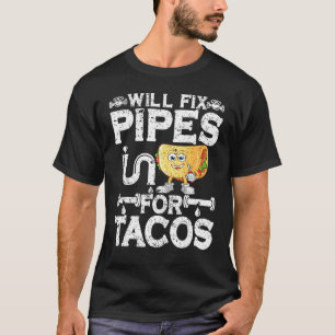 T-shirt Réparera Les Tuyaux Pour Tacos Plomber Plumber Hom