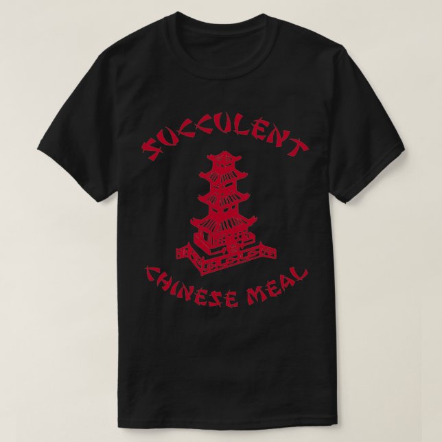 T-SHIRT REPAS SUCCULENT CHINOIS CHINOIS PRENDRE EN SORTE (Design devant)
