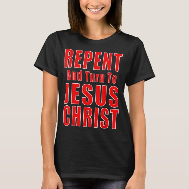 T-shirt Repentez-vous et croyez en Jésus Christ Christian  (Devant)