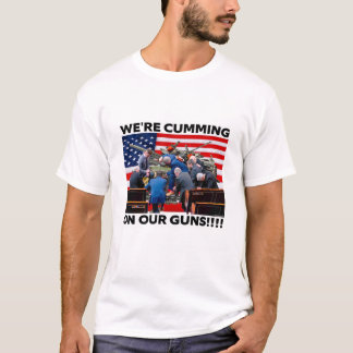 T-SHIRT REPUBLICANS "WE'RE CUMMING ON OUR GUNS" SHIRT