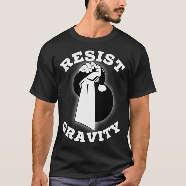 T-shirt Resist Gravity Motivational  Kettlebell press work (Devant)
