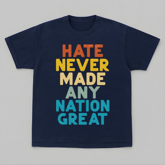 T-shirt Resist Hate Never Made Any Nation Great Protest (Créateur téléchargé)