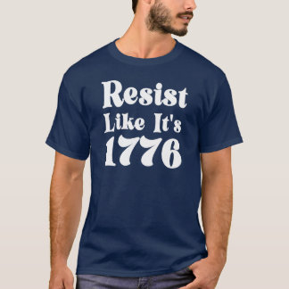 T-shirt Resist Like It's 1776