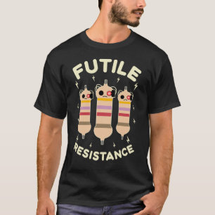 T-shirt Résistance Futile Funny Résistances Geek électroni