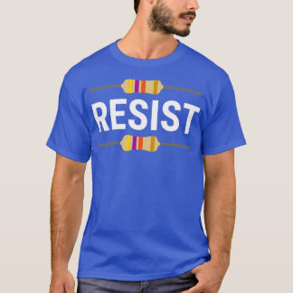 T-shirt Résiste Funny Electronic Resistor Engineer