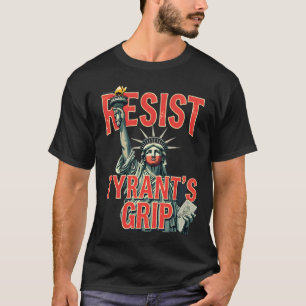 T-shirt Résister à la statue de la liberté de Tyrant