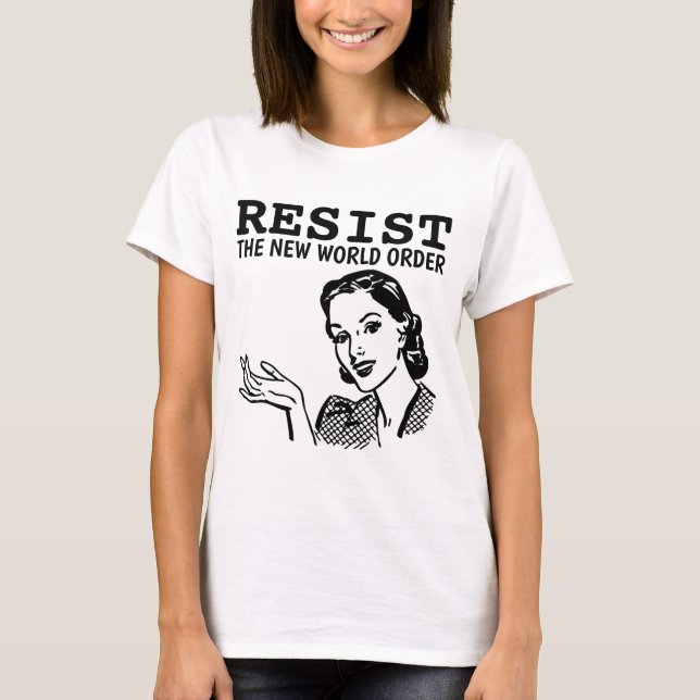 T-SHIRT RÉSISTEZ AUX NOUVELLES DAMES DE COMMANDES MONDIALE (Devant)