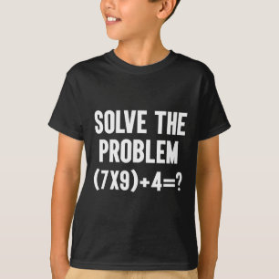 T-shirt Résoudre le problème 67 Six Sept Prof de maths drô