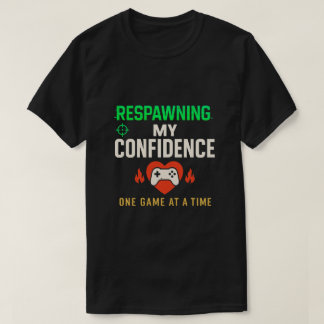 T-shirt Respawning Confidence Gamer Quote Art