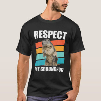 T-shirt Respect The Groundhog Woodchuck Groundhog Day Gift