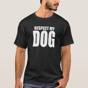 T-shirt Respecter Mon Chien Funny Propriétaire de Chien Tr