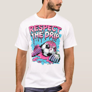 T-shirt Respectez la Drip : Comment posséder votre style a