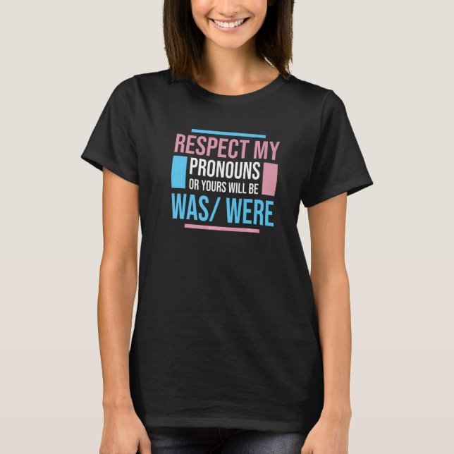 T-shirt Respectez Mes Pronononounes Ou Les Vôtres Était Ét (Devant)