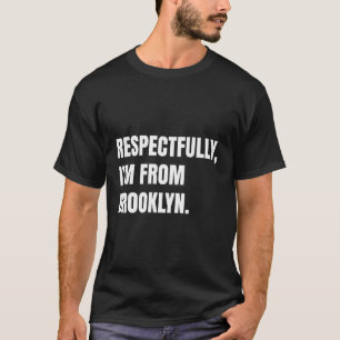 T-shirt Respectueusement, Je Suis De Brooklyn