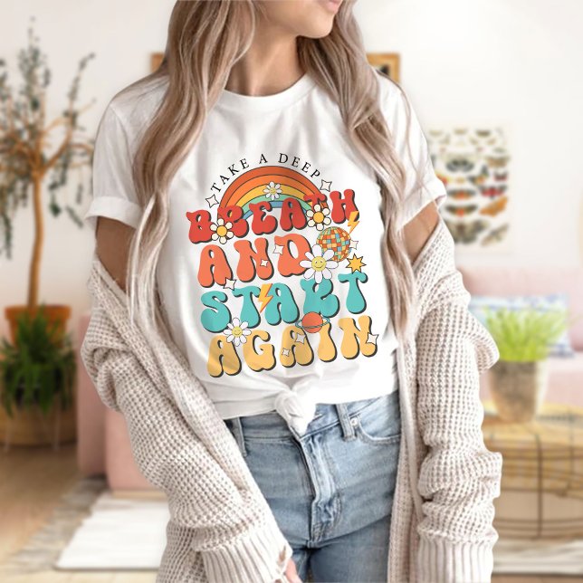 T-shirt Respire Profondément Et Commence À Nouveau (Créateur téléchargé)