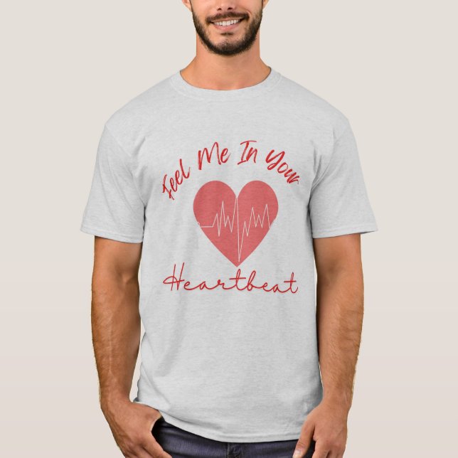 T-shirt Ressentez-moi dans votre rythme cardiaque (Devant)